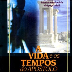 "A Vida e os Tempos do Apóstolo Paulo" de Charles Ferguson Ball