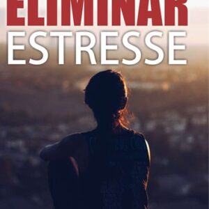 Dicas para Eliminar o Estresse