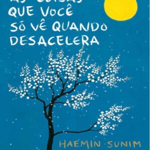 As Coisas que Você Só Vê Quando Desacelera