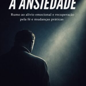 Vencendo a ansiedade